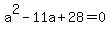a%5E2-11a%2B28+=+0