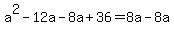 a%5E2-12a-8a%2B36=8a-8a
