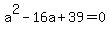 a%5E2-16a%2B39=0