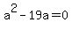 a%5E2-19a+=+0