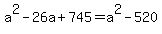a%5E2-26a%2B745=a%5E2-520