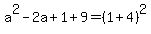 a%5E2-2a%2B1%2B9=%281%2B4%29%5E2