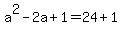 \"a%5E2-2a%2B1=24%2B1\"