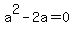 a%5E2-2a=0