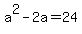 \"a%5E2-2a=24\"