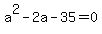 a%5E2-2a-35+=+0