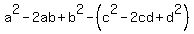 a%5E2-2ab%2Bb%5E2-%28c%5E2-2cd%2Bd%5E2%29