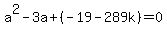 a%5E2-3a%2B%28-19-289k%29=0