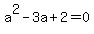 a%5E2-3a%2B2=0