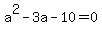 a%5E2-3a-10=0