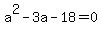 a%5E2-3a-18+=+0