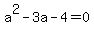 a%5E2-3a-4=0