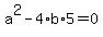 a%5E2-4%2Ab%2A5=0