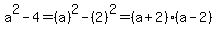 a%5E2-4=%28a%29%5E2-%282%29%5E2=%28a%2B2%29%28a-2%29