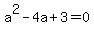 a%5E2-4a%2B3=0