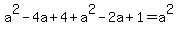 a%5E2-4a%2B4%2Ba%5E2-2a%2B1+=+a%5E2