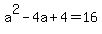 a%5E2-4a%2B4=16