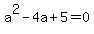 a%5E2-4a%2B5=0