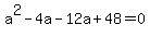 a%5E2-4a+-12a%2B48=0