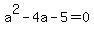 a%5E2-4a+-5=0