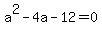 a%5E2-4a-12=0