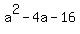 a%5E2-4a-16