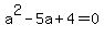 a%5E2-5a%2B4=0