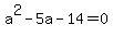 a%5E2-5a-14=0