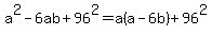a%5E2-6ab%2B96%5E2=a%28a-6b%29%2B96%5E2
