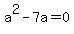 a%5E2-7a=0