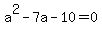 a%5E2-7a-10=0