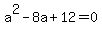 a%5E2-8a%2B12=0