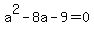 a%5E2-8a-9=0