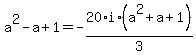 a%5E2-a%2B1=-20%2F3%2Ai%2A%28a%5E2%2Ba%2B1%29