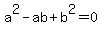 a%5E2-ab%2Bb%5E2=0