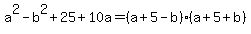 a%5E2-b%5E2%2B25%2B10a=%28a%2B5-b%29%28a%2B5%2Bb%29