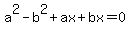a%5E2-b%5E2%2Bax%2Bbx+=+0