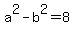 a%5E2-b%5E2=8