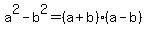 a%5E2-b%5E2+=+%28a%2Bb%29%28a-b%29