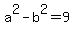 a%5E2-b%5E2+=+9
