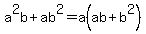 a%5E2b%2Bab%5E2=a%28ab%2Bb%5E2%29