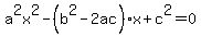 a%5E2x%5E2+-%28b%5E2-2ac%29x+%2Bc%5E2=0