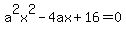 a%5E2x%5E2-4ax%2B16=0