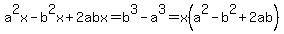 a%5E2x-b%5E2x%2B2abx=b%5E3-a%5E3=x%28a%5E2-b%5E2%2B2ab%29
