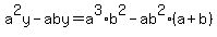 a%5E2y-aby=a%5E3%2Ab%5E2-ab%5E2%28a%2Bb%29