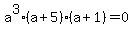 a%5E3%28a%2B5%29%28a%2B1%29=0