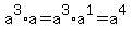 a%5E3%2Aa=+a%5E3%2Aa%5E1=+a%5E4