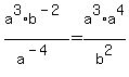 a%5E3%2Ab%5E%28-2%29%2Fa%5E%28-4%29+=+a%5E3%2Aa%5E4%2Fb%5E2