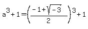 a%5E3%2B1=%28%28-1%2Bsqrt%28-3%29%29%2F2%29%5E3%2B1
