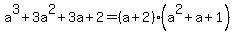 a%5E3%2B3a%5E2%2B3a%2B2+=+%28a%2B2%29%28a%5E2%2Ba%2B1%29